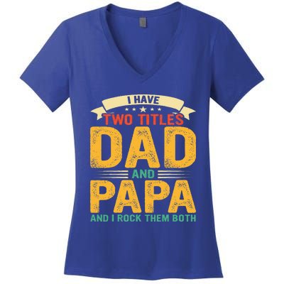 I Have Two Titles Dad And Papa Funny Fathers Day Women's V-Neck T-Shirt