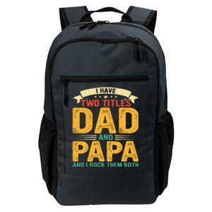 I Have Two Titles Dad And Papa Funny Fathers Day Daily Commute Backpack