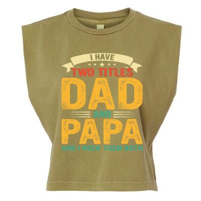 I Have Two Titles Dad And Papa Funny Fathers Day Garment-Dyed Women's Muscle Tee