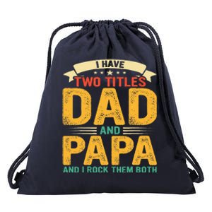 I Have Two Titles Dad And Papa Funny Fathers Day Drawstring Bag