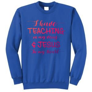 I Have Teaching In My Veins And Jesus In My Heart Teacher Gift Tall Sweatshirt