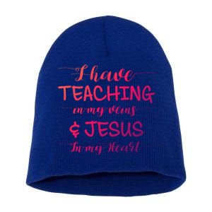 I Have Teaching In My Veins And Jesus In My Heart Teacher Gift Short Acrylic Beanie