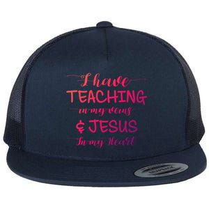 I Have Teaching In My Veins And Jesus In My Heart Teacher Gift Flat Bill Trucker Hat