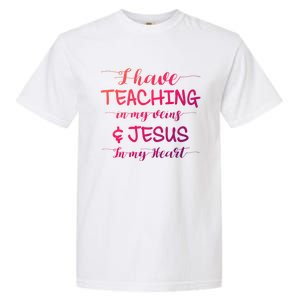 I Have Teaching In My Veins And Jesus In My Heart Teacher Gift Garment-Dyed Heavyweight T-Shirt