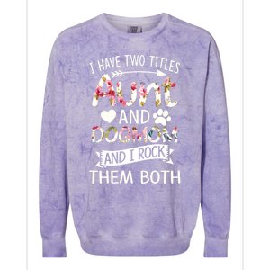 I Have Two Titles Aunt And Dog Mom I Rock Meaningful Gift Colorblast Crewneck Sweatshirt