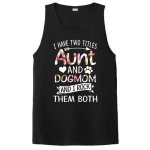 I Have Two Titles Aunt And Dog Mom I Rock Meaningful Gift PosiCharge Competitor Tank