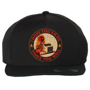 I Hope This Email Finds You Well Funny Skeleton Halloween Wool Snapback Cap