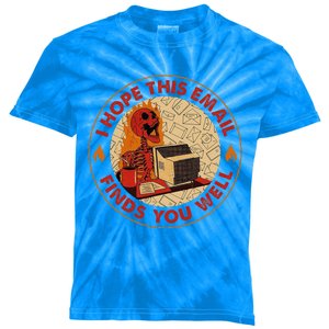 I Hope This Email Finds You Well Funny Skeleton Halloween Kids Tie-Dye T-Shirt