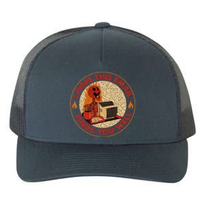 I Hope This Email Finds You Well Funny Skeleton Halloween Yupoong Adult 5-Panel Trucker Hat