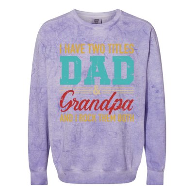 I Have Two Titles Dad And Grandpa And I Rock Them Both Gift Colorblast Crewneck Sweatshirt