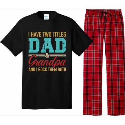 I Have Two Titles Dad And Grandpa And I Rock Them Both Gift Pajama Set