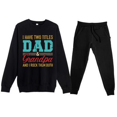 I Have Two Titles Dad And Grandpa And I Rock Them Both Gift Premium Crewneck Sweatsuit Set