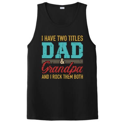 I Have Two Titles Dad And Grandpa And I Rock Them Both Gift PosiCharge Competitor Tank