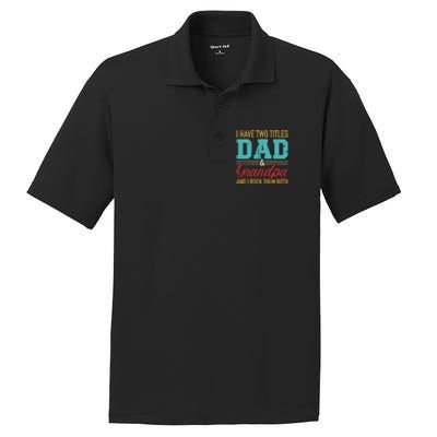 I Have Two Titles Dad And Grandpa And I Rock Them Both Gift PosiCharge RacerMesh Polo