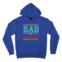 I Have Two Titles Dad And Grandpa And I Rock Them Both Gift Hoodie