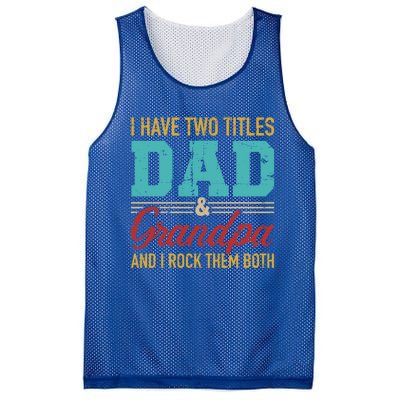 I Have Two Titles Dad And Grandpa And I Rock Them Both Gift Mesh Reversible Basketball Jersey Tank