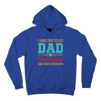 I Have Two Titles Dad And Grandpa And I Rock Them Both Gift Tall Hoodie