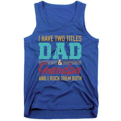 I Have Two Titles Dad And Grandpa And I Rock Them Both Gift Tank Top