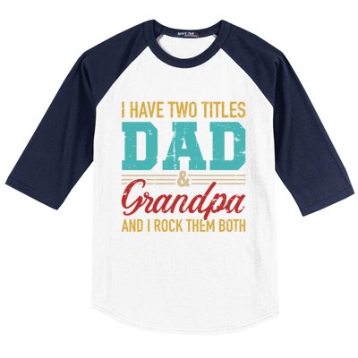 I Have Two Titles Dad And Grandpa And I Rock Them Both Gift Baseball Sleeve Shirt