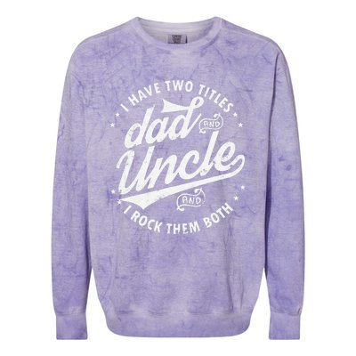 I Have Two Titles Dad and Uncle I Rock Them Both Uncle gifts Colorblast Crewneck Sweatshirt