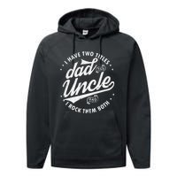 I Have Two Titles Dad and Uncle I Rock Them Both Uncle gifts Performance Fleece Hoodie