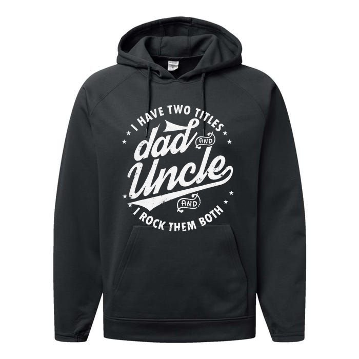 I Have Two Titles Dad and Uncle I Rock Them Both Uncle gifts Performance Fleece Hoodie