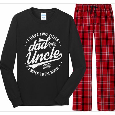 I Have Two Titles Dad and Uncle I Rock Them Both Uncle gifts Long Sleeve Pajama Set