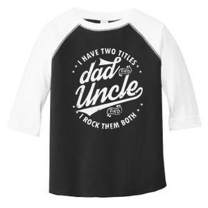 I Have Two Titles Dad and Uncle I Rock Them Both Uncle gifts Toddler Fine Jersey T-Shirt