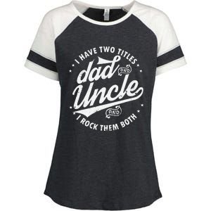 I Have Two Titles Dad and Uncle I Rock Them Both Uncle gifts Enza Ladies Jersey Colorblock Tee