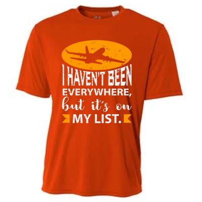 I Haven T Been Everywhere Travel Gift Meaningful Gift Cooling Performance Crew T-Shirt