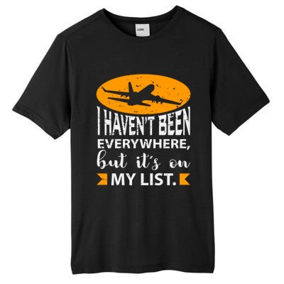 I Haven T Been Everywhere Travel Gift Meaningful Gift Tall Fusion ChromaSoft Performance T-Shirt