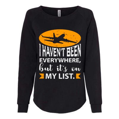 I Haven T Been Everywhere Travel Gift Meaningful Gift Womens California Wash Sweatshirt