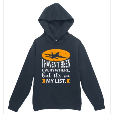 I Haven T Been Everywhere Travel Gift Meaningful Gift Urban Pullover Hoodie