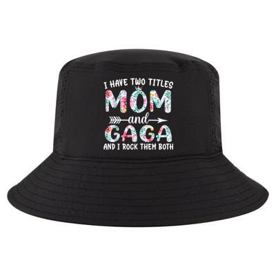 I Have Two Titles Mom And Gaga I Rock Them Both Floral Cool Comfort Performance Bucket Hat