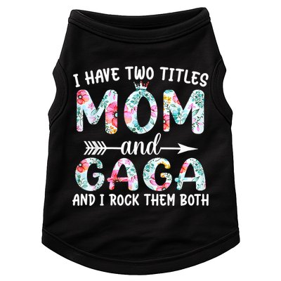 I Have Two Titles Mom And Gaga I Rock Them Both Floral Doggie Tank