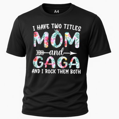 I Have Two Titles Mom And Gaga I Rock Them Both Floral Performance Shirt
