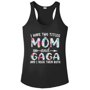 I Have Two Titles Mom And Gaga I Rock Them Both Floral Ladies PosiCharge Competitor Racerback Tank