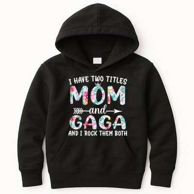 I Have Two Titles Mom And Gaga I Rock Them Both Floral Kids Hoodie