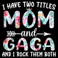 I Have Two Titles Mom And Gaga I Rock Them Both Floral Wool Snapback Cap