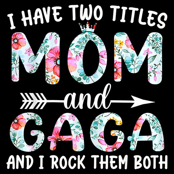 I Have Two Titles Mom And Gaga I Rock Them Both Floral Wool Snapback Cap