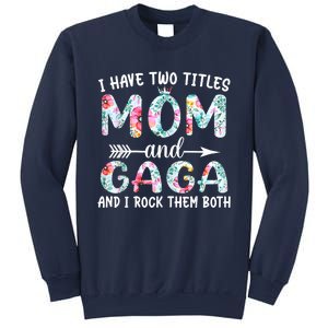 I Have Two Titles Mom And Gaga I Rock Them Both Floral Sweatshirt