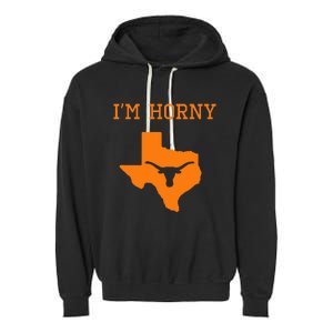 IM Horny Texas Funny Merch Garment-Dyed Fleece Hoodie