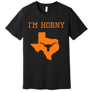 IM Horny Texas Funny Merch Premium T-Shirt