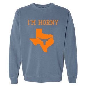 IM Horny Texas Funny Merch Garment-Dyed Sweatshirt