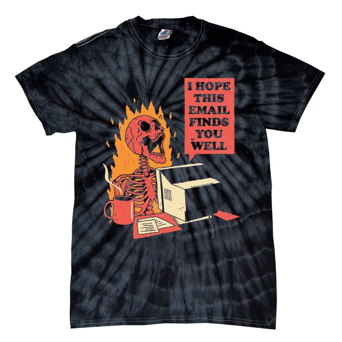 I Hope This Email Finds You Well Funny Skeleton Tie-Dye T-Shirt