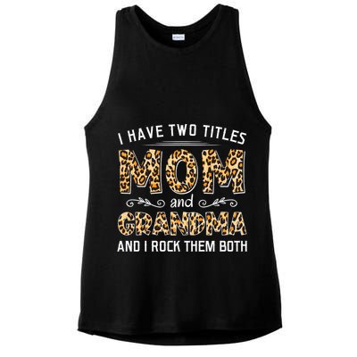 I Have Two Titles Mom And Grandma And I Rock Them Both Leopard Pattern Ladies PosiCharge Tri-Blend Wicking Tank