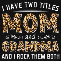 I Have Two Titles Mom And Grandma And I Rock Them Both Leopard Pattern Ladies PosiCharge Tri-Blend Wicking Tank