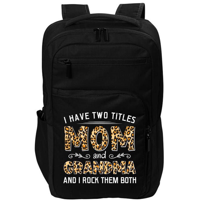 I Have Two Titles Mom And Grandma And I Rock Them Both Leopard Pattern Impact Tech Backpack