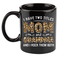 I Have Two Titles Mom And Grandma And I Rock Them Both Leopard Pattern 11oz C Handle Ceramic Mug