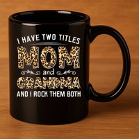 I Have Two Titles Mom And Grandma And I Rock Them Both Leopard Pattern 11oz C Handle Ceramic Mug